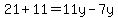 21%2B11=11y-7y