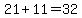 21%2B11=32