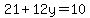 21%2B12y=10