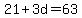 21%2B3d=63