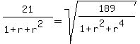 21%2F%281%2Br%2Br%5E2%29=sqrt%28189%2F%281%2Br%5E2%2Br%5E4%29%29