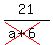 21%2F%28cross%28a%2B6%29%29