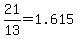 21%2F13+=+1.615