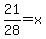 21%2F28=x