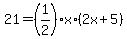 21=%281%2F2%29%2Ax%2A%282x%2B5%29