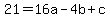 21=16a-4b%2Bc