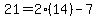 21=2%2814%29-7