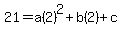 21=a%282%29%5E2%2Bb%282%29%2Bc