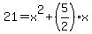 21=x%5E2%2B%285%2F2%29x