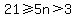 21%3E=5n%3E3