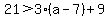 21%3E3%28a-7%29%2B9