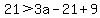 21%3E3a-21%2B9