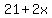 21+%2B+2x