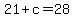 21+%2B+c+=+28