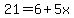 21+=+6%2B5x
