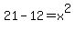 21+-+12+=+x%5E2