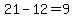 21-12=9