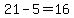 21-5=16