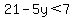 21-5y%3C7