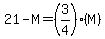 21-M=%283%2F4%29%28M%29%29