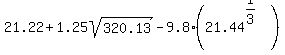 21.22+%2B+1.25sqrt%28320.13%29+-+9.8%2821.44%5E%281%2F3%29%29