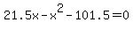 21.5x+-+x%5E2+-+101.5+=+0