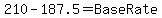 210+-+187.5+=+BaseRate