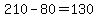 210-80=130