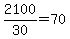 2100%2F30=70
