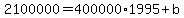 2100000=400000%2A1995%2Bb