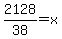 2128%2F38=x