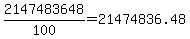 2147483648%2F100=21474836.48