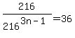 216%2F216%5E%283n-1%29=36