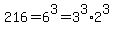 216=6%5E3=3%5E3%2A2%5E3
