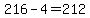216-4=212