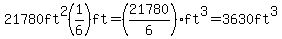 21780ft%5E2%281%2F6%29ft=%2821780%2F6%29ft%5E3=3630ft%5E3