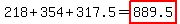 218%2B354%2B317.5=highlight%28889.5%29