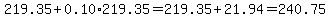 219.35%2B0.10%2A219.35=219.35%2B21.94=240.75
