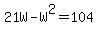 21W-W%5E2=104%7D%7D%5D%0D%0A%7B%7B%7BW%5E2-21W%2B104=0