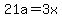 \"21a+=+3x\"