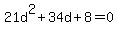 21d%5E2%2B34d%2B8=0