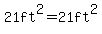 21ft%5E2=21ft%5E2