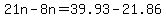 21n+-+8n=39.93+-21.86+