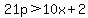 21p%3E10x%2B2