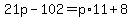 21p-102=p%2A11%2B8