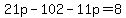 21p-102-11p=8