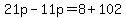 21p-11p=8%2B102