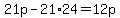 21p-21%2A24=12p