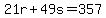 21r%2B49s=357