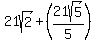 21sqrt%282%29%2B%2821sqrt%285%29%2F5%29